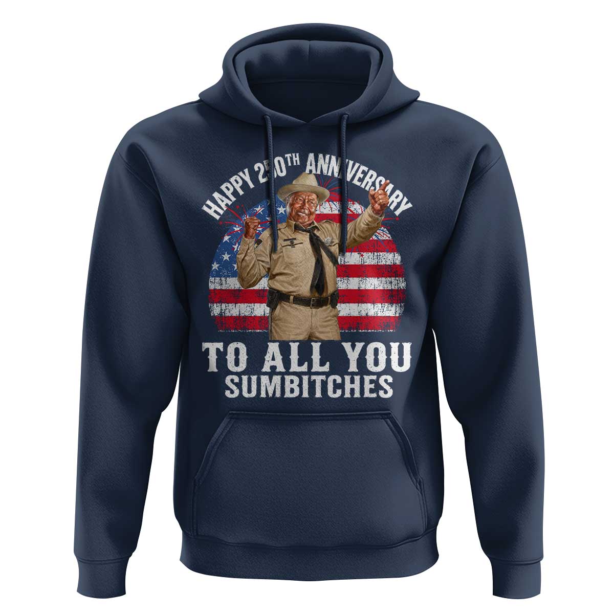 Happy 250th Anniversary To All You Sumbitches Hoodie Funny Smokey Patriotic 70s Movie The Bandit
