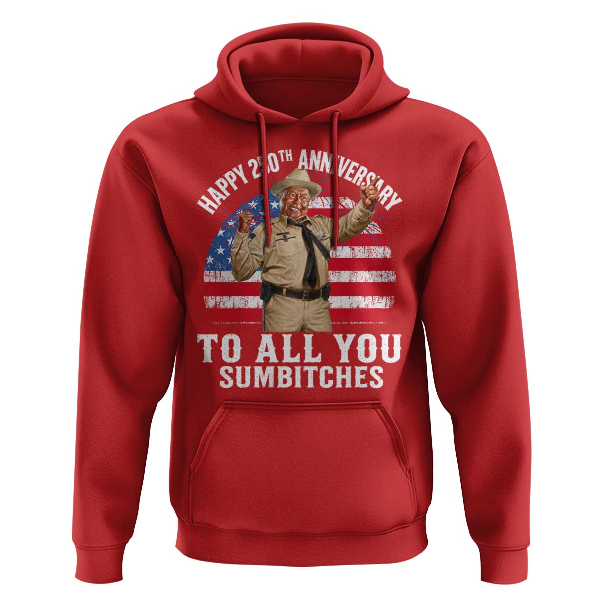 Happy 250th Anniversary To All You Sumbitches Hoodie Funny Smokey Patriotic 70s Movie The Bandit