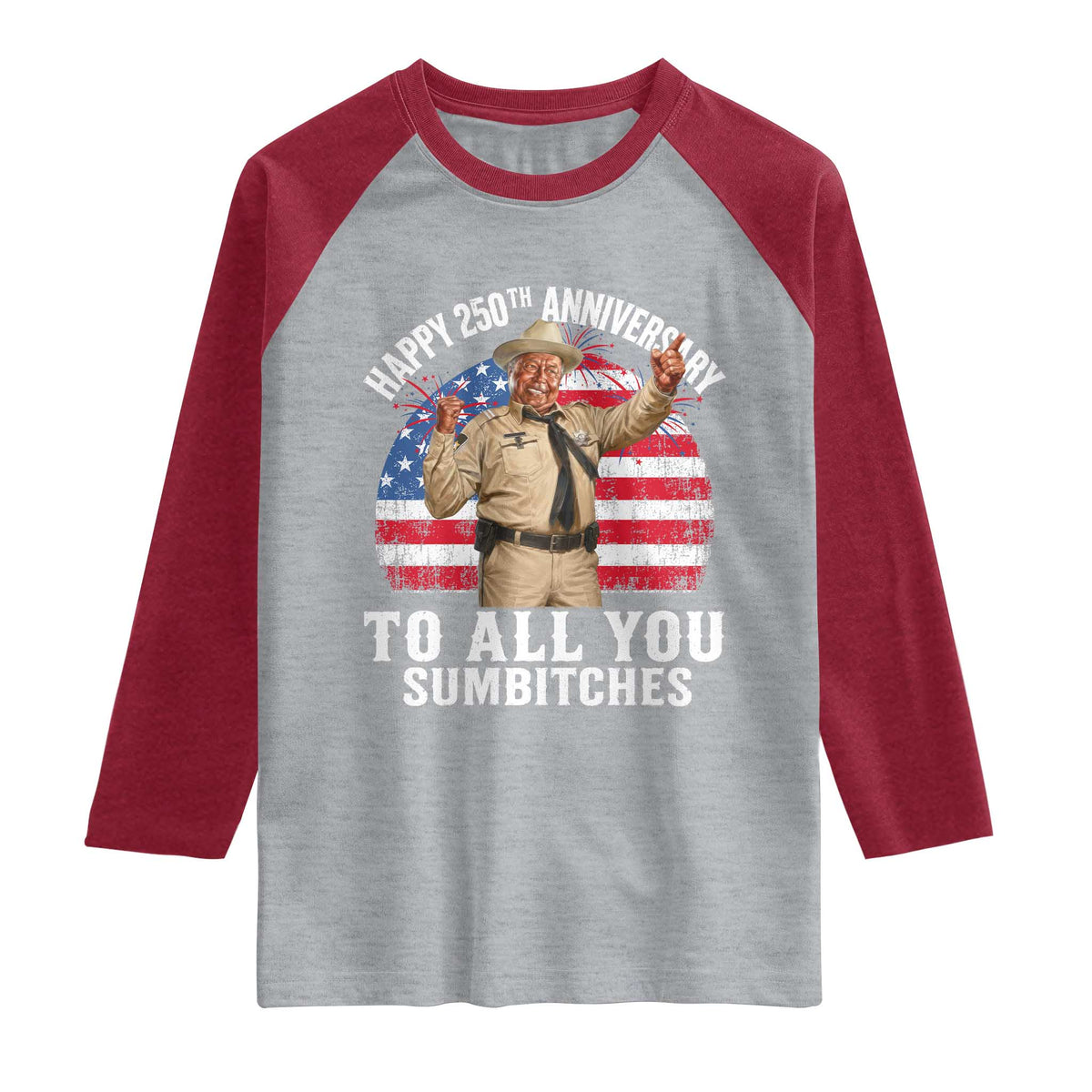 Happy 250th Anniversary To All You Sumbitches Raglan Shirt Funny Smokey Patriotic 70s Movie The Bandit