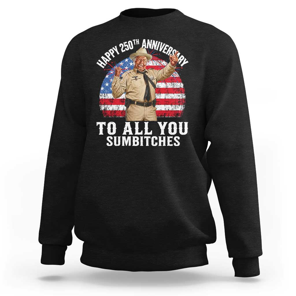 Happy 250th Anniversary To All You Sumbitches Sweatshirt Funny Smokey Patriotic 70s Movie The Bandit