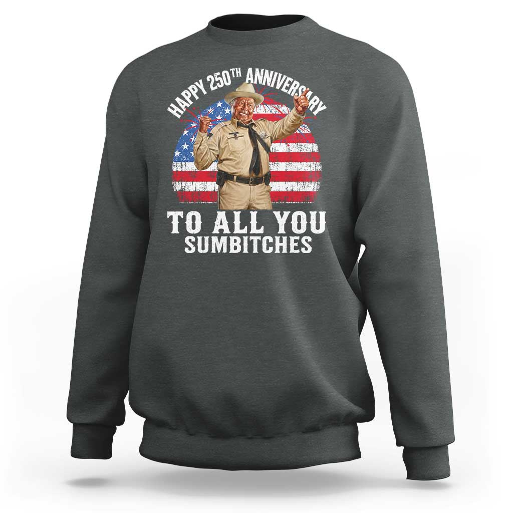 Happy 250th Anniversary To All You Sumbitches Sweatshirt Funny Smokey Patriotic 70s Movie The Bandit