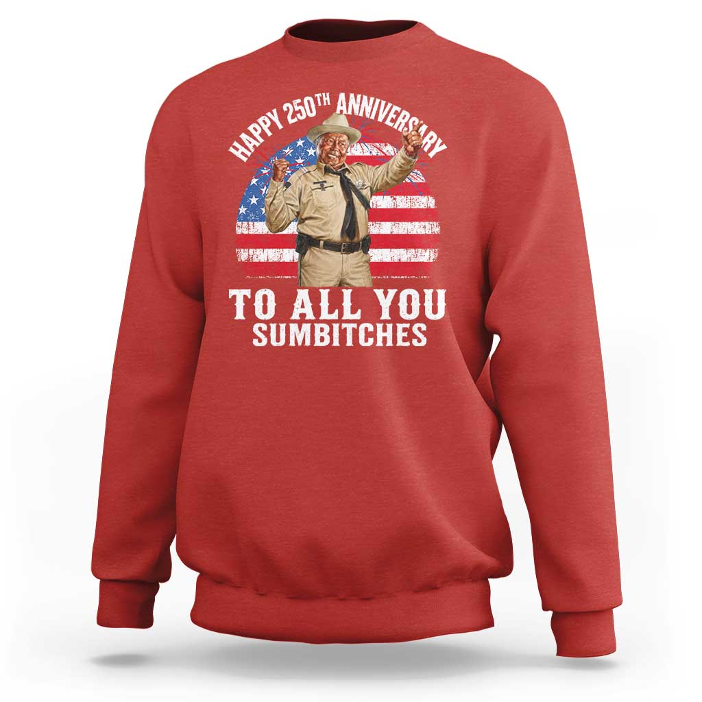 Happy 250th Anniversary To All You Sumbitches Sweatshirt Funny Smokey Patriotic 70s Movie The Bandit