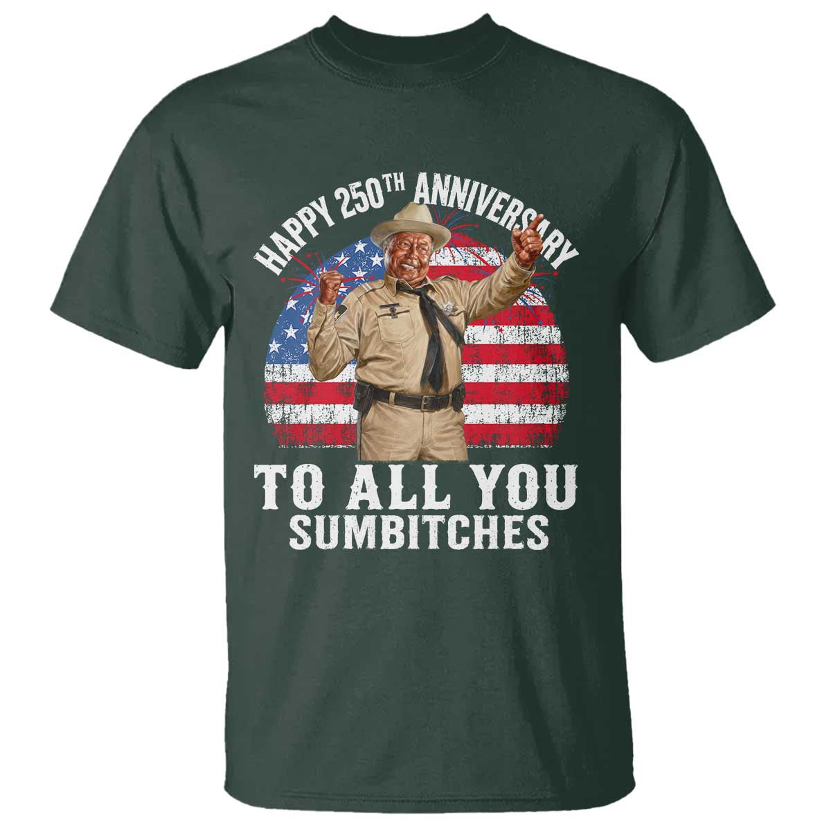 Happy 250th Anniversary To All You Sumbitches T Shirt Funny Smokey Patriotic 70s Movie The Bandit
