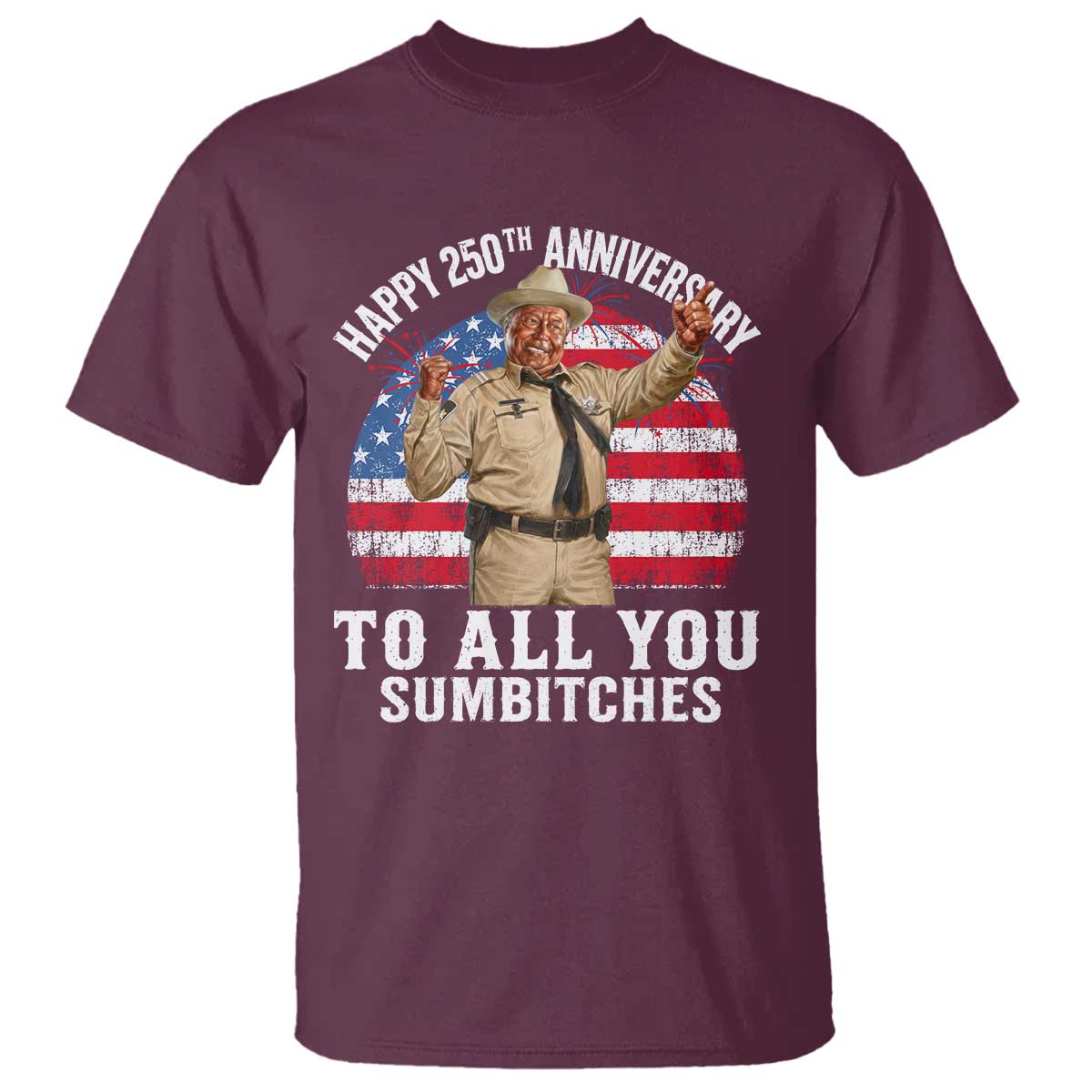 Happy 250th Anniversary To All You Sumbitches T Shirt Funny Smokey Patriotic 70s Movie The Bandit