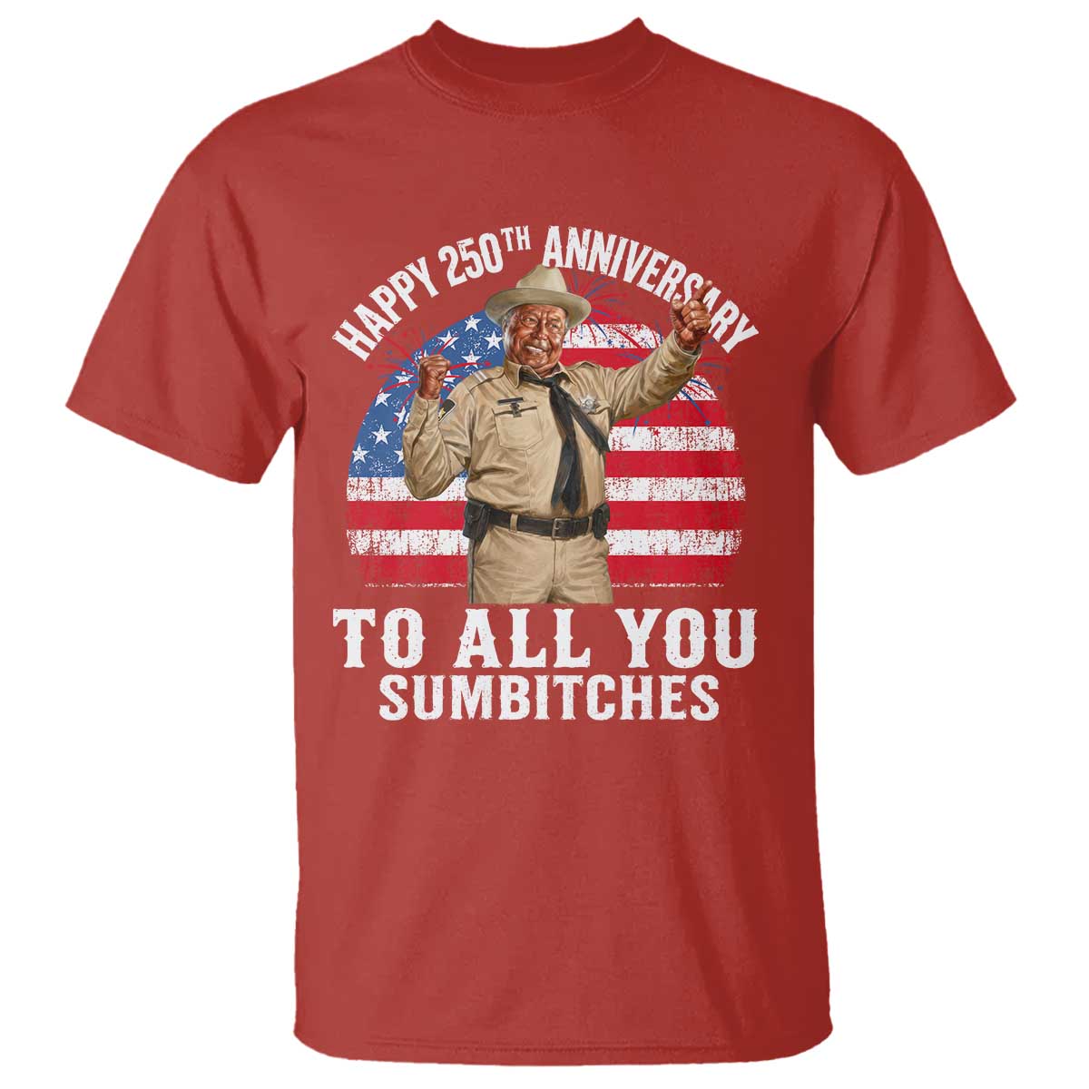 Happy 250th Anniversary To All You Sumbitches T Shirt Funny Smokey Patriotic 70s Movie The Bandit