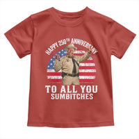 Happy 250th Anniversary To All You Sumbitches Toddler T Shirt Funny Smokey Patriotic 70s Movie The Bandit