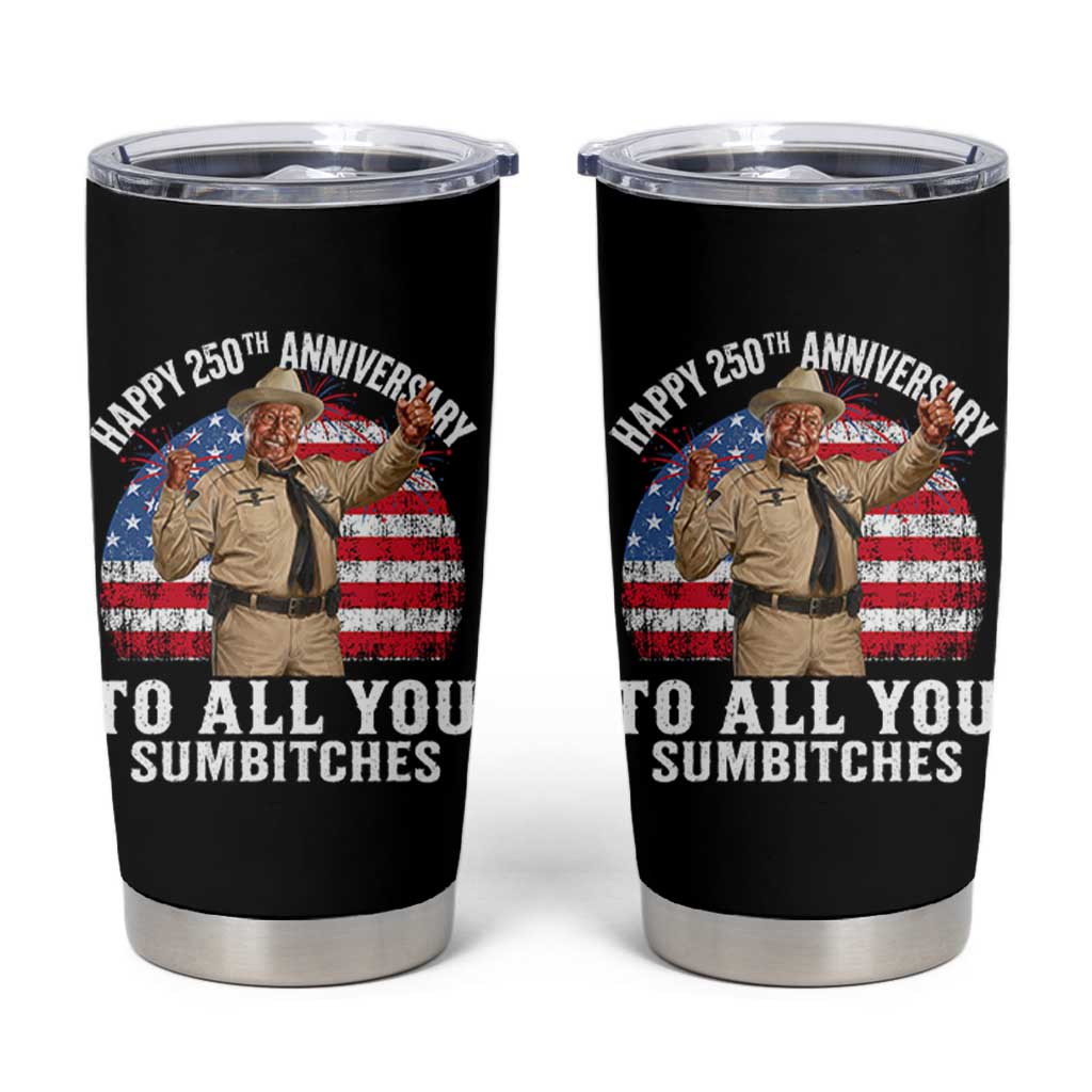Happy 250th Anniversary To All You Sumbitches Tumbler Cup Funny Smokey Patriotic 70s Movie The Bandit