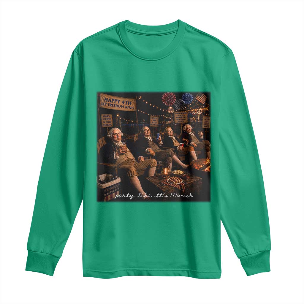 Party Like It Is 1776 Founding Father Long Sleeve Shirt Funny 4th of July Meme