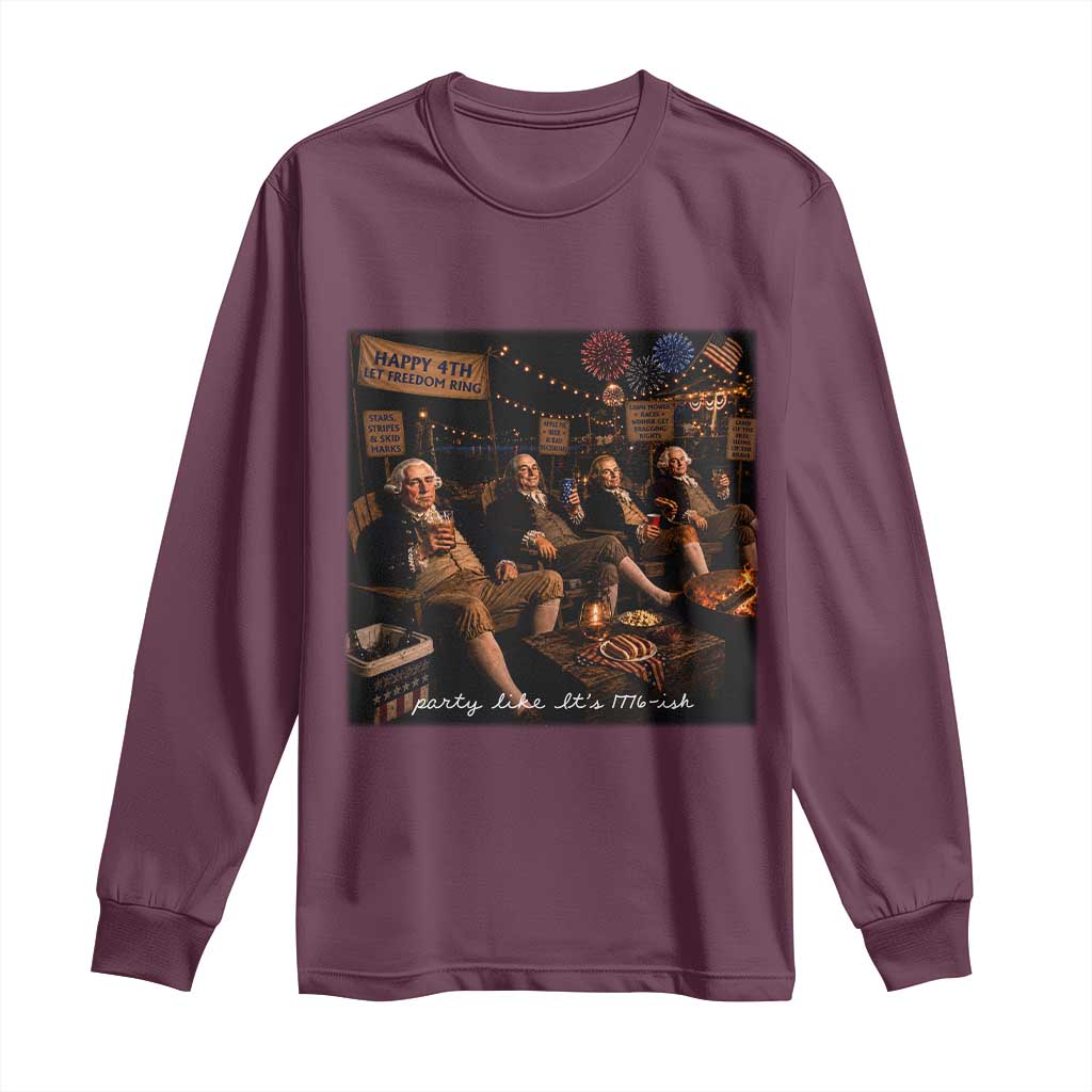 Party Like It Is 1776 Founding Father Long Sleeve Shirt Funny 4th of July Meme