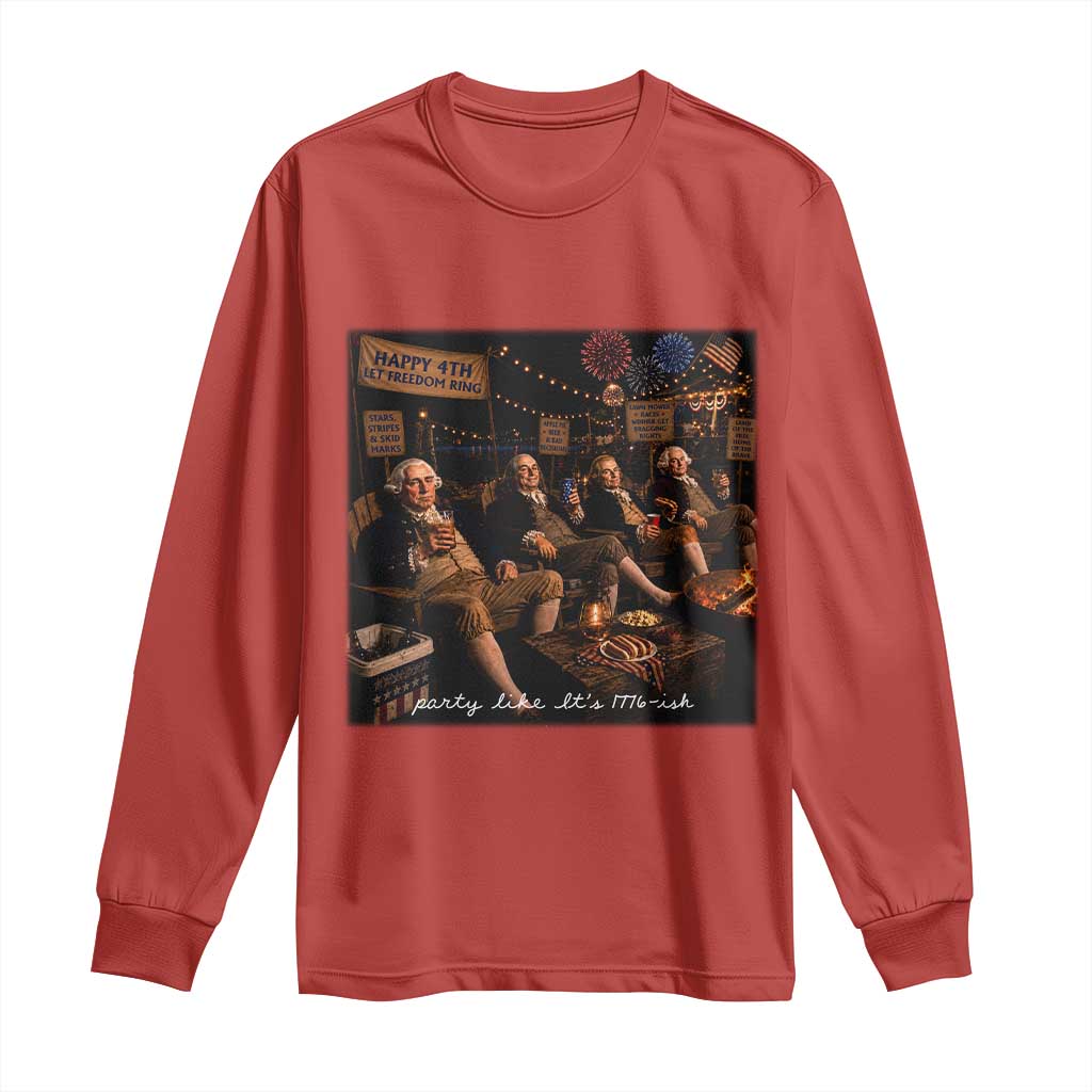 Party Like It Is 1776 Founding Father Long Sleeve Shirt Funny 4th of July Meme