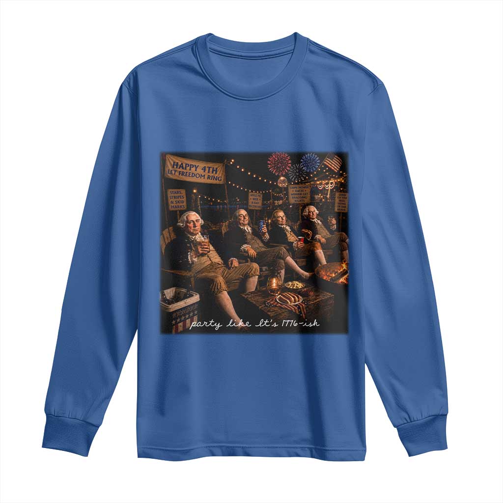 Party Like It Is 1776 Founding Father Long Sleeve Shirt Funny 4th of July Meme