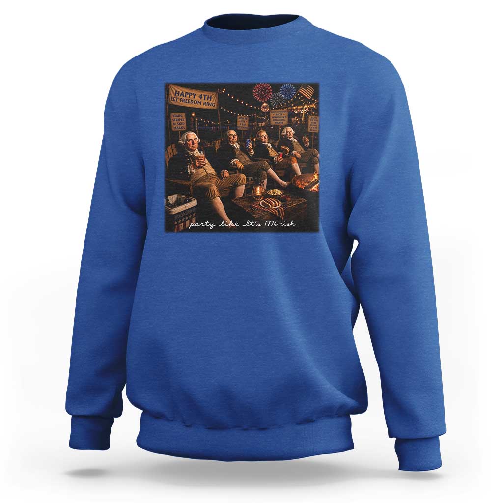 Party Like It Is 1776 Founding Father Sweatshirt Funny 4th of July Meme