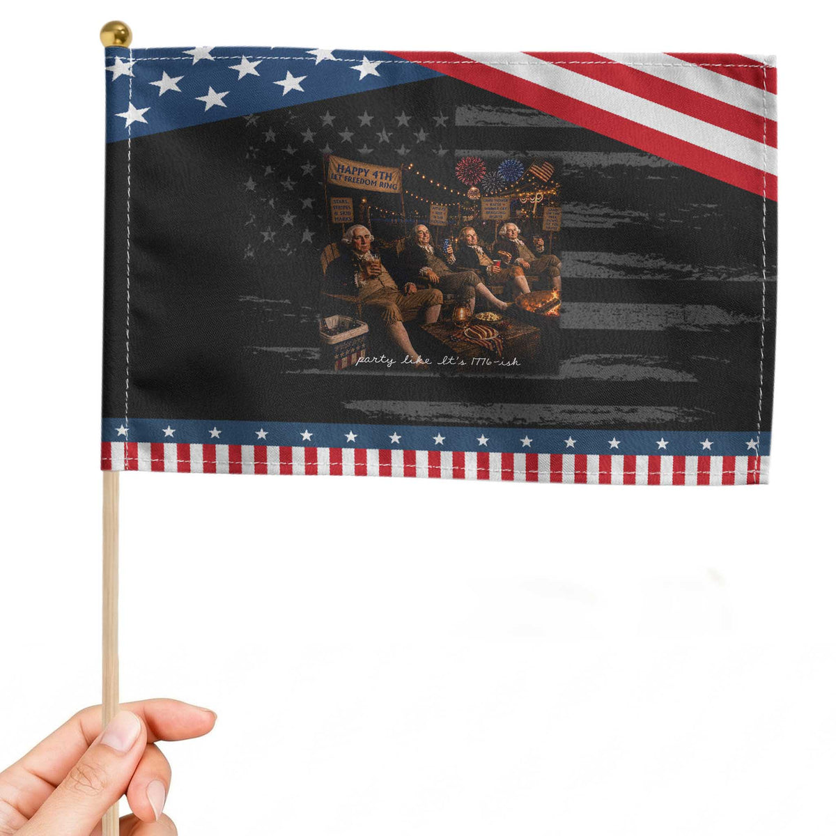 Party Like It Is 1776 Founding Father Patriotic Handheld Flag Funny 4th of July Meme