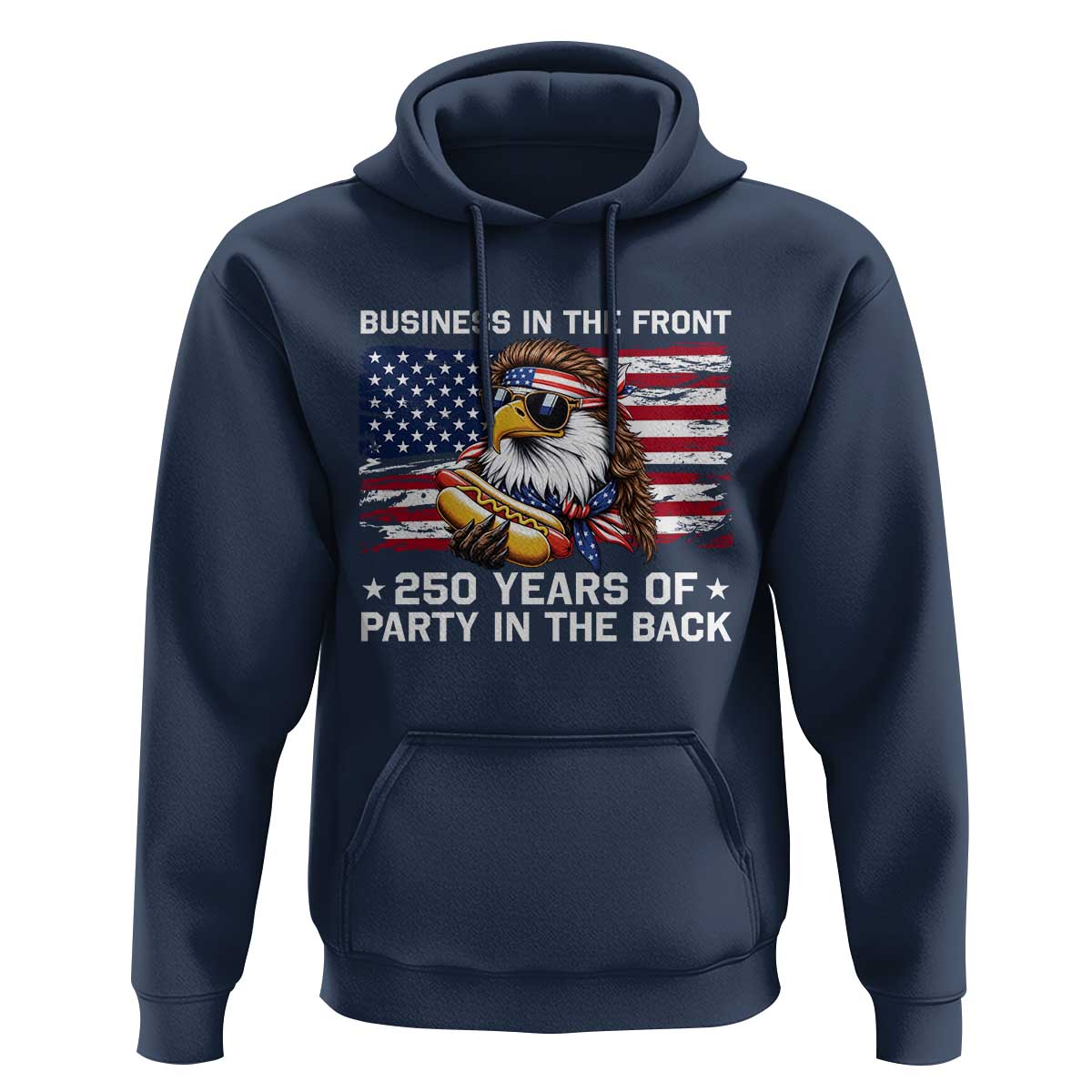 Business In The Front Party In The Back 250th Anniversary USA Hoodie Patriotic Eagle Mullet