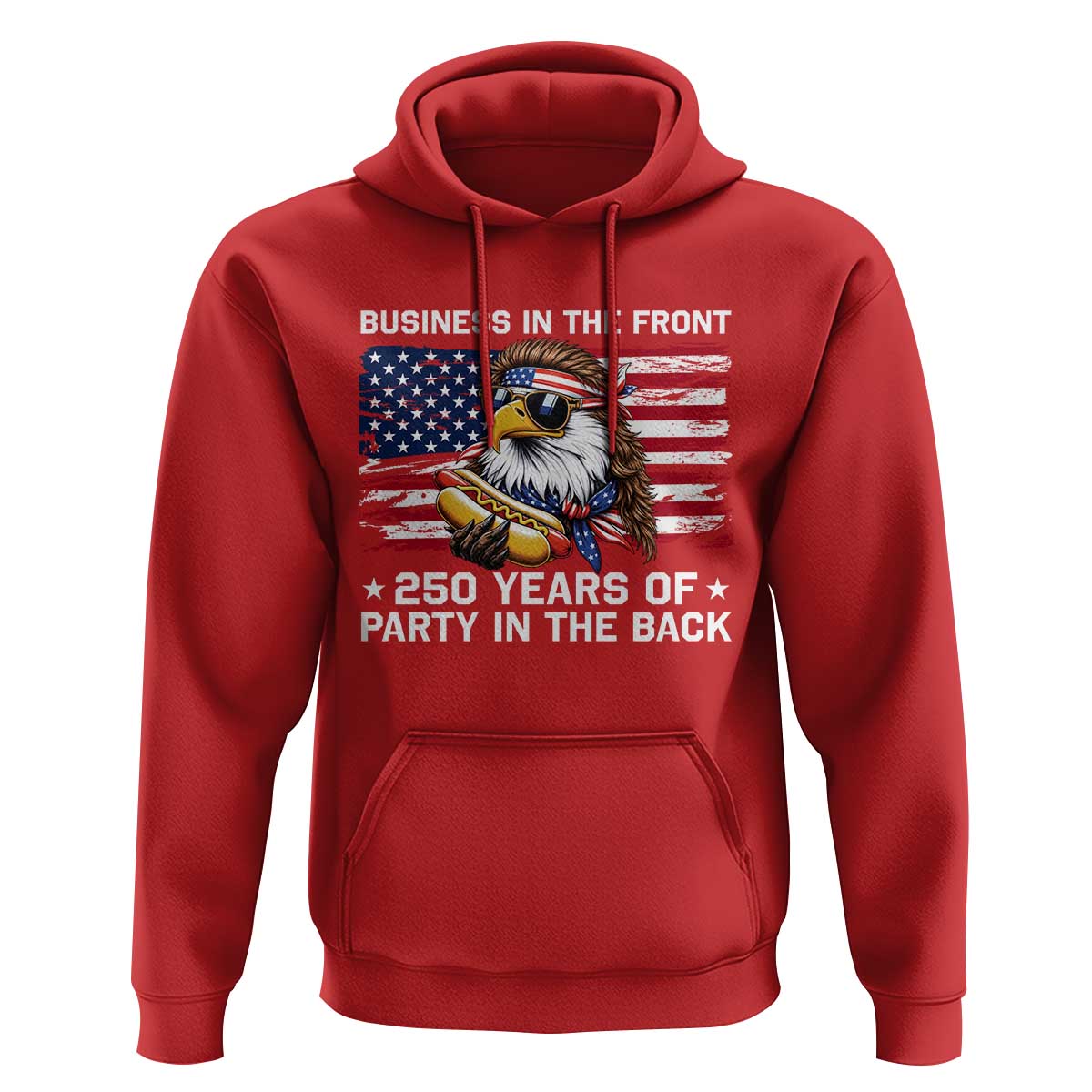 Business In The Front Party In The Back 250th Anniversary USA Hoodie Patriotic Eagle Mullet