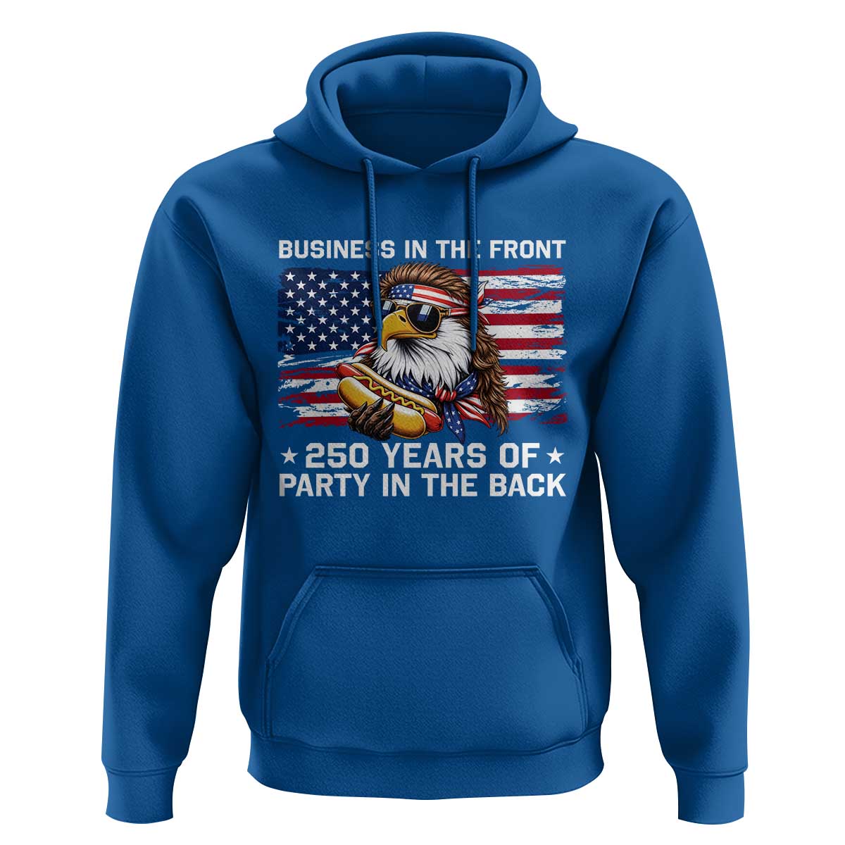 Business In The Front Party In The Back 250th Anniversary USA Hoodie Patriotic Eagle Mullet