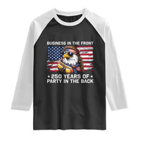 Business In The Front Party In The Back 250th Anniversary USA Raglan Shirt Patriotic Eagle Mullet
