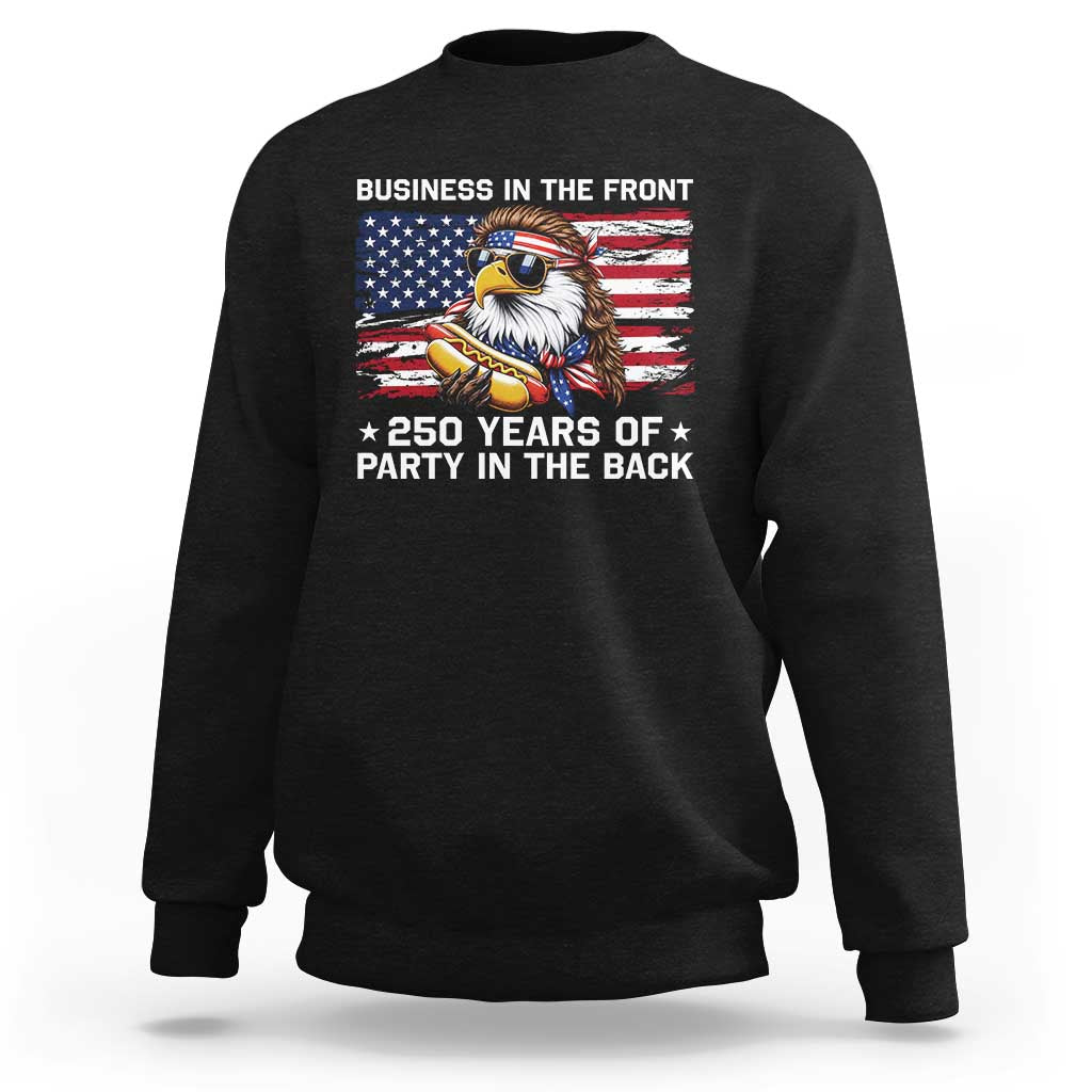 Business In The Front Party In The Back 250th Anniversary USA Sweatshirt Patriotic Eagle Mullet