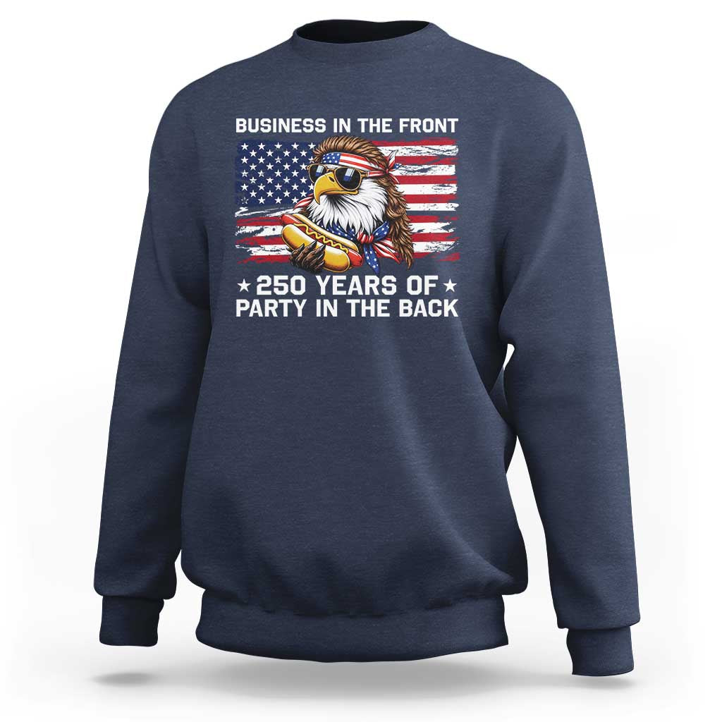 Business In The Front Party In The Back 250th Anniversary USA Sweatshirt Patriotic Eagle Mullet