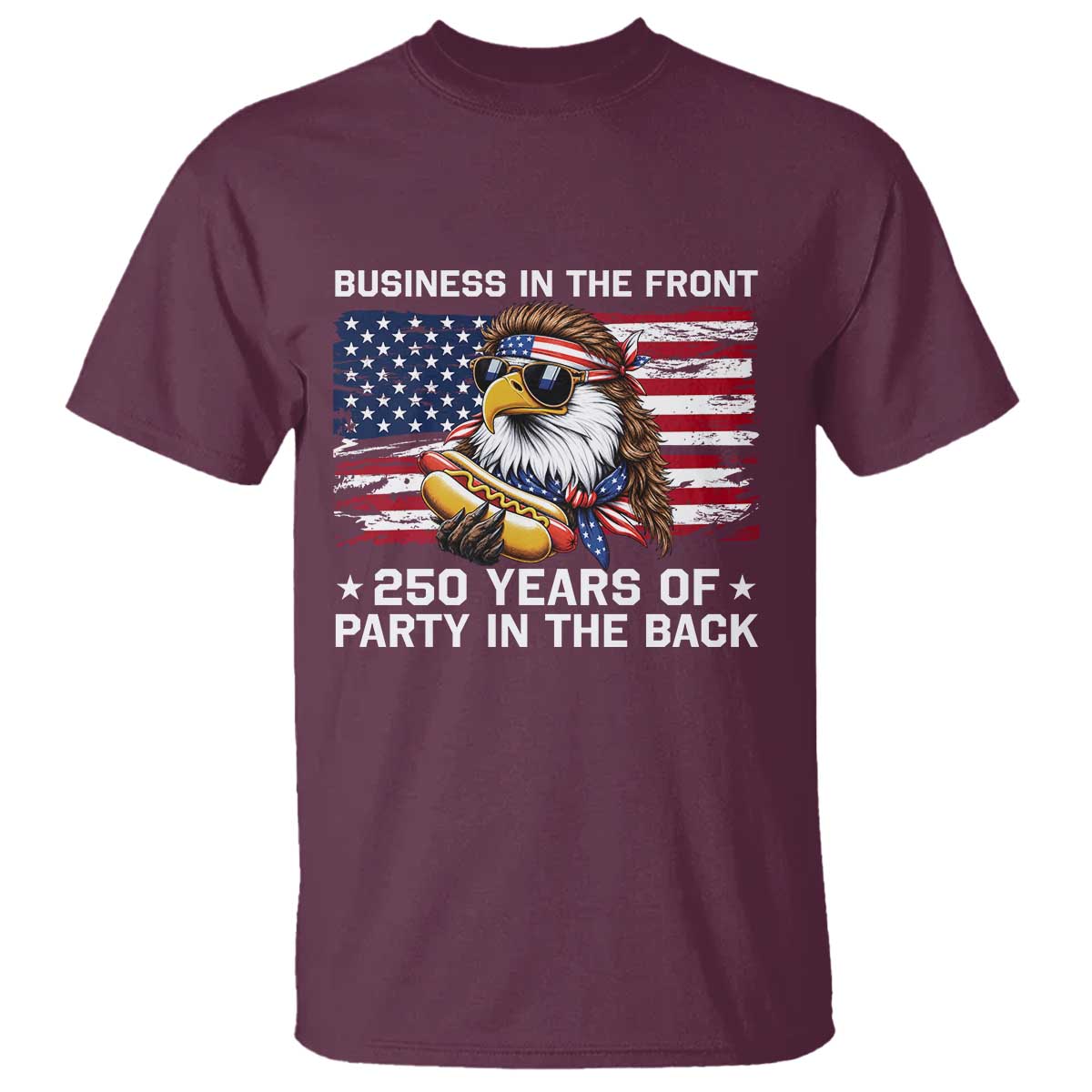 Business In The Front Party In The Back 250th Anniversary USA T Shirt Patriotic Eagle Mullet