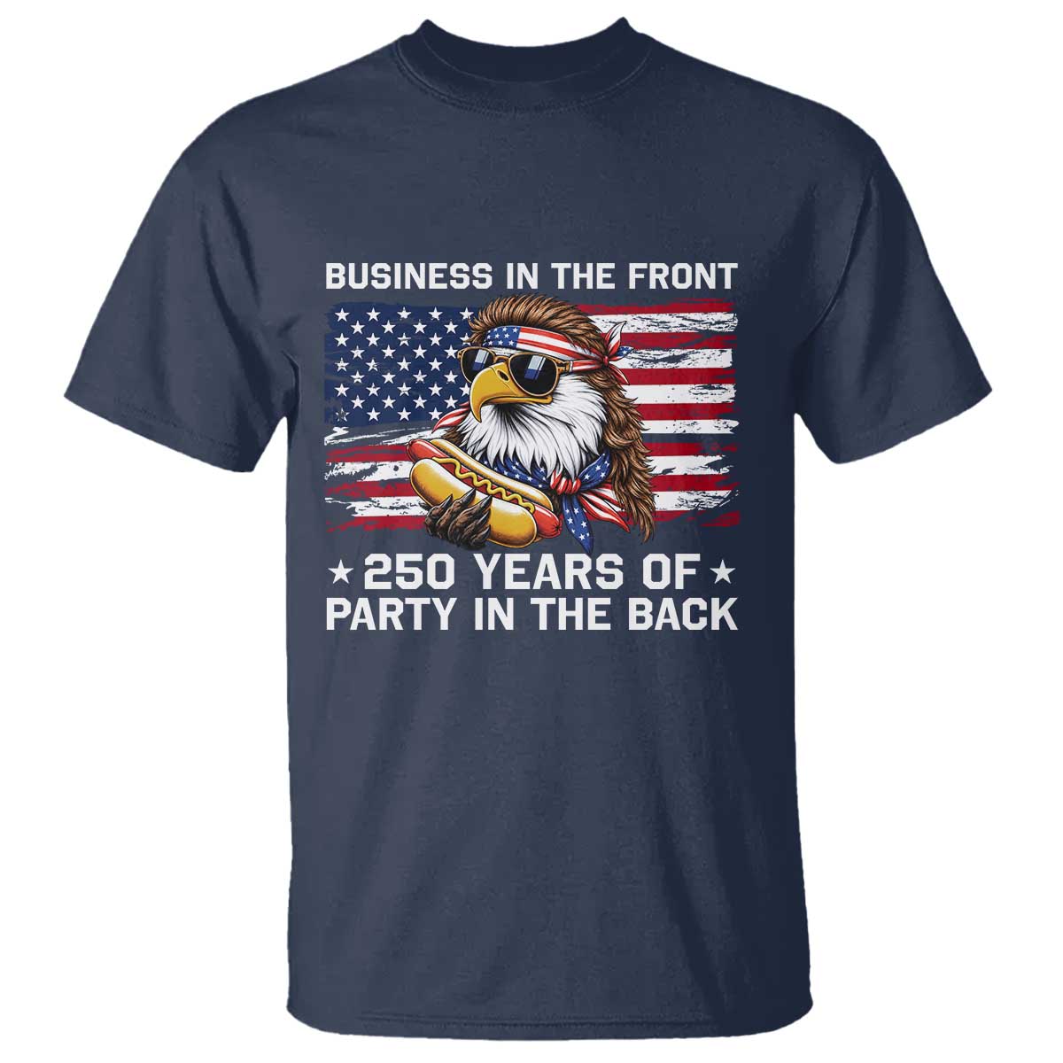 Business In The Front Party In The Back 250th Anniversary USA T Shirt Patriotic Eagle Mullet