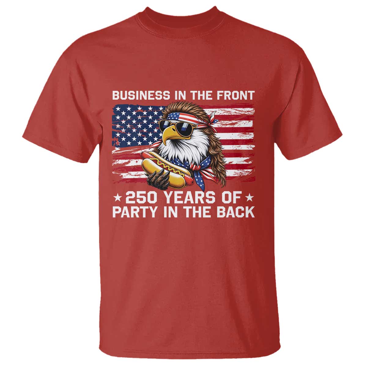 Business In The Front Party In The Back 250th Anniversary USA T Shirt Patriotic Eagle Mullet
