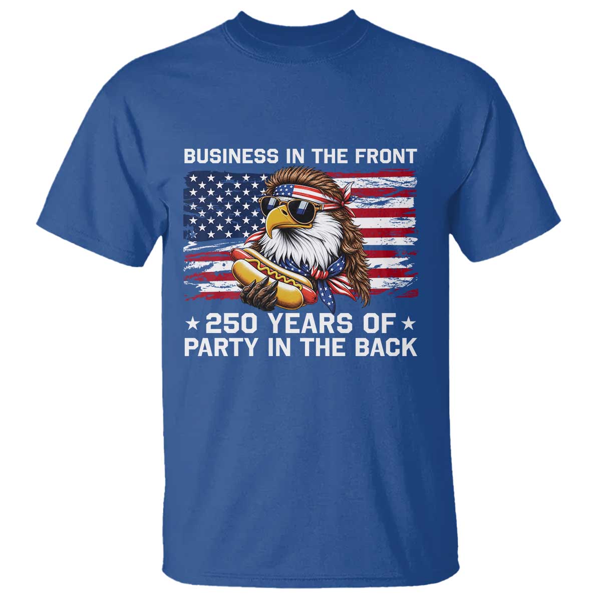 Business In The Front Party In The Back 250th Anniversary USA T Shirt Patriotic Eagle Mullet