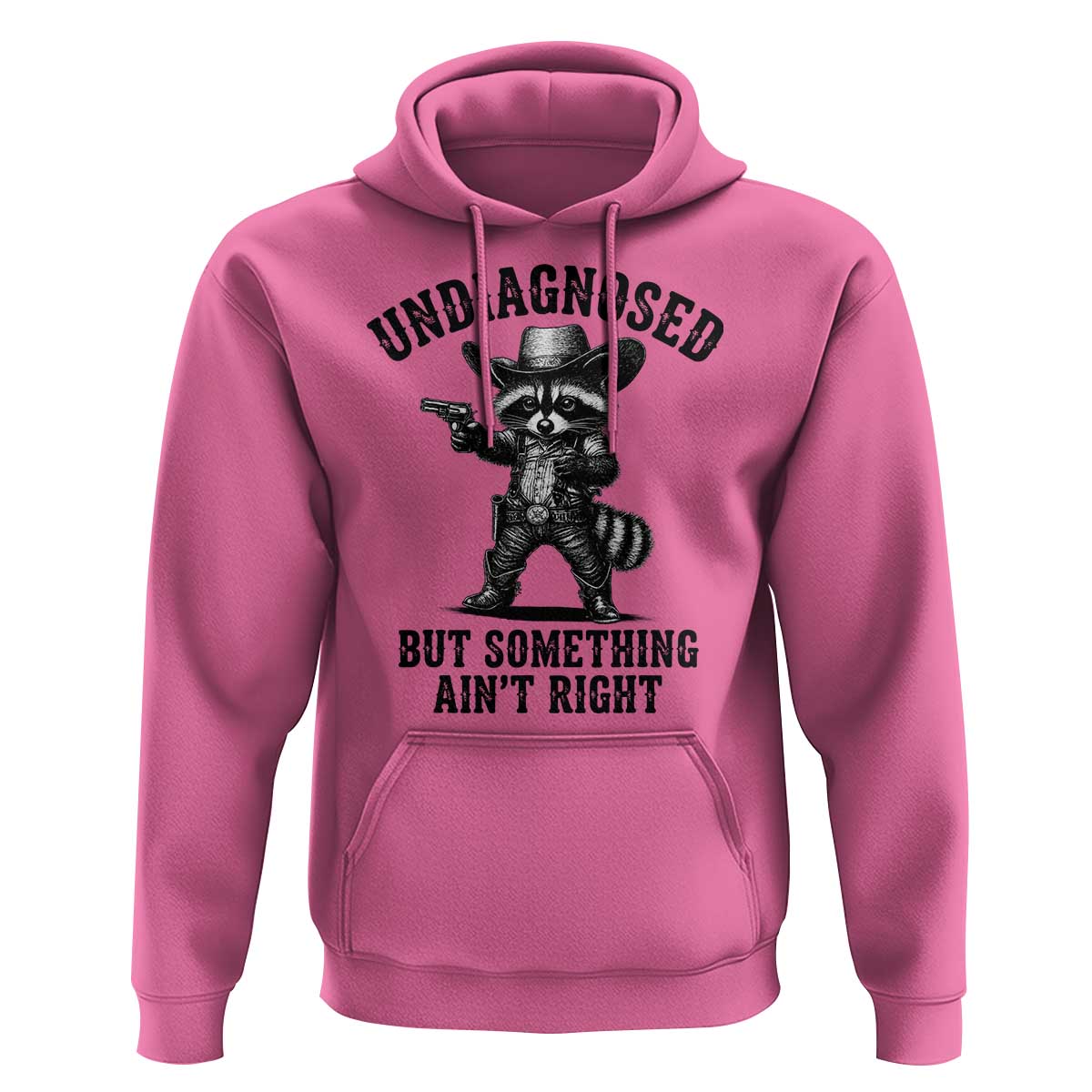 Undiagnosed But Something Ain't Right Hoodie Funny Raccoon Cowboy