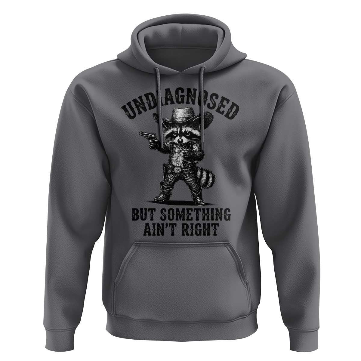 Undiagnosed But Something Ain't Right Hoodie Funny Raccoon Cowboy