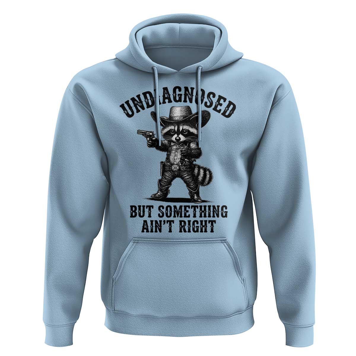 Undiagnosed But Something Ain't Right Hoodie Funny Raccoon Cowboy