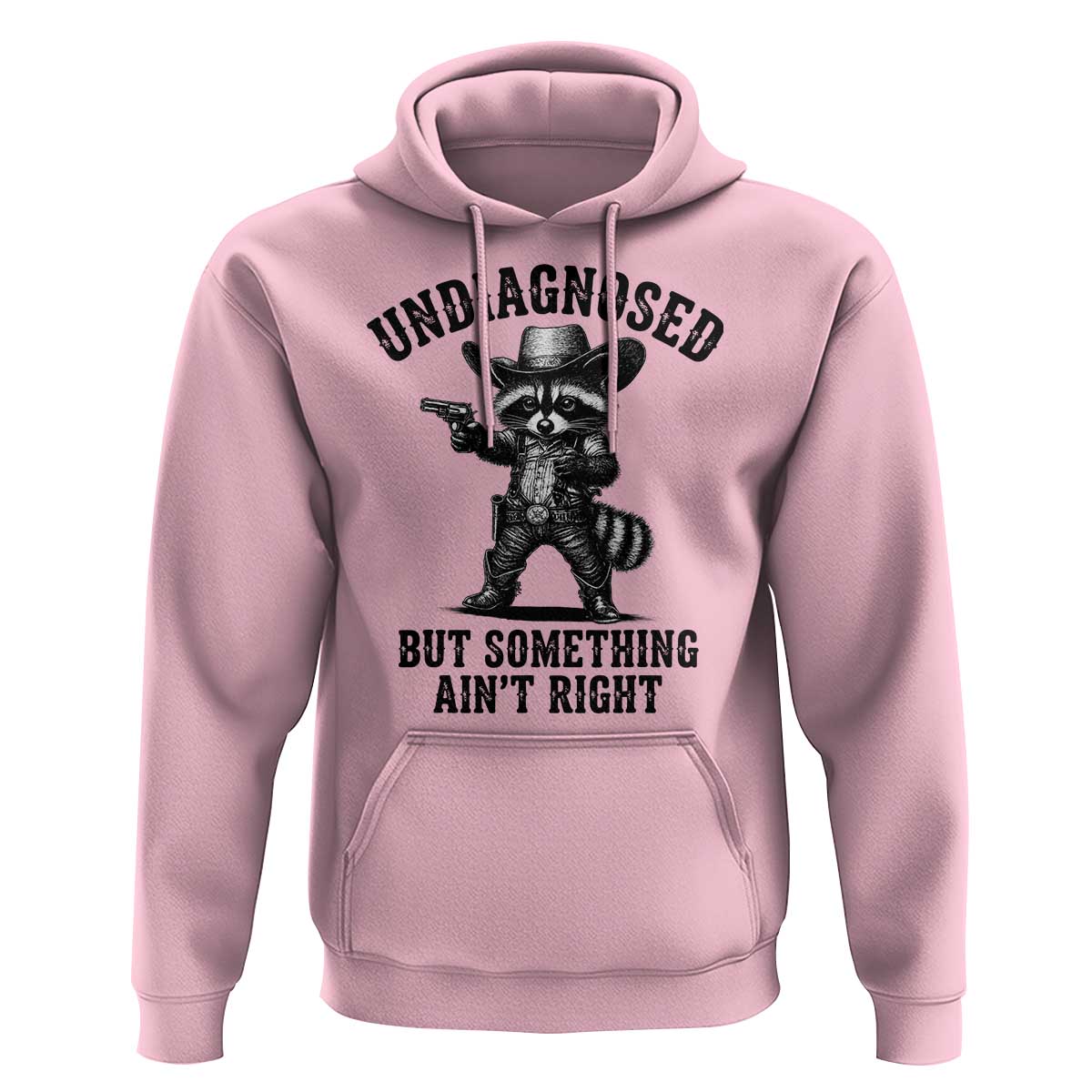 Undiagnosed But Something Ain't Right Hoodie Funny Raccoon Cowboy