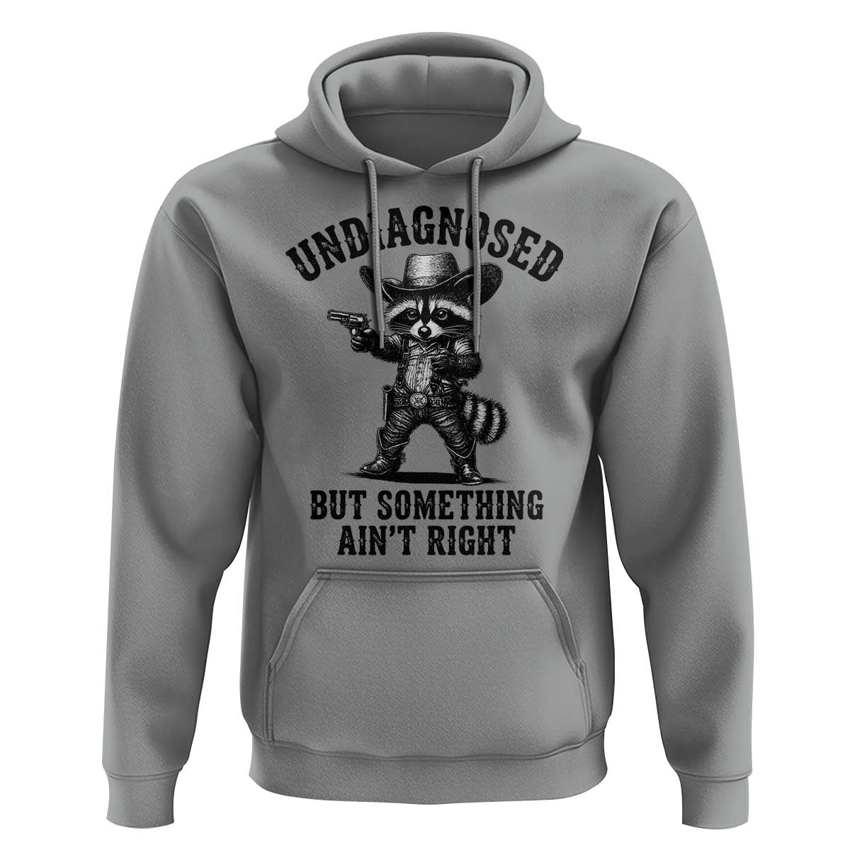 Undiagnosed But Something Ain't Right Hoodie Funny Raccoon Cowboy