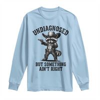 Undiagnosed But Something Ain't Right Long Sleeve Shirt Funny Raccoon Cowboy