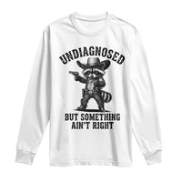 Undiagnosed But Something Ain't Right Long Sleeve Shirt Funny Raccoon Cowboy