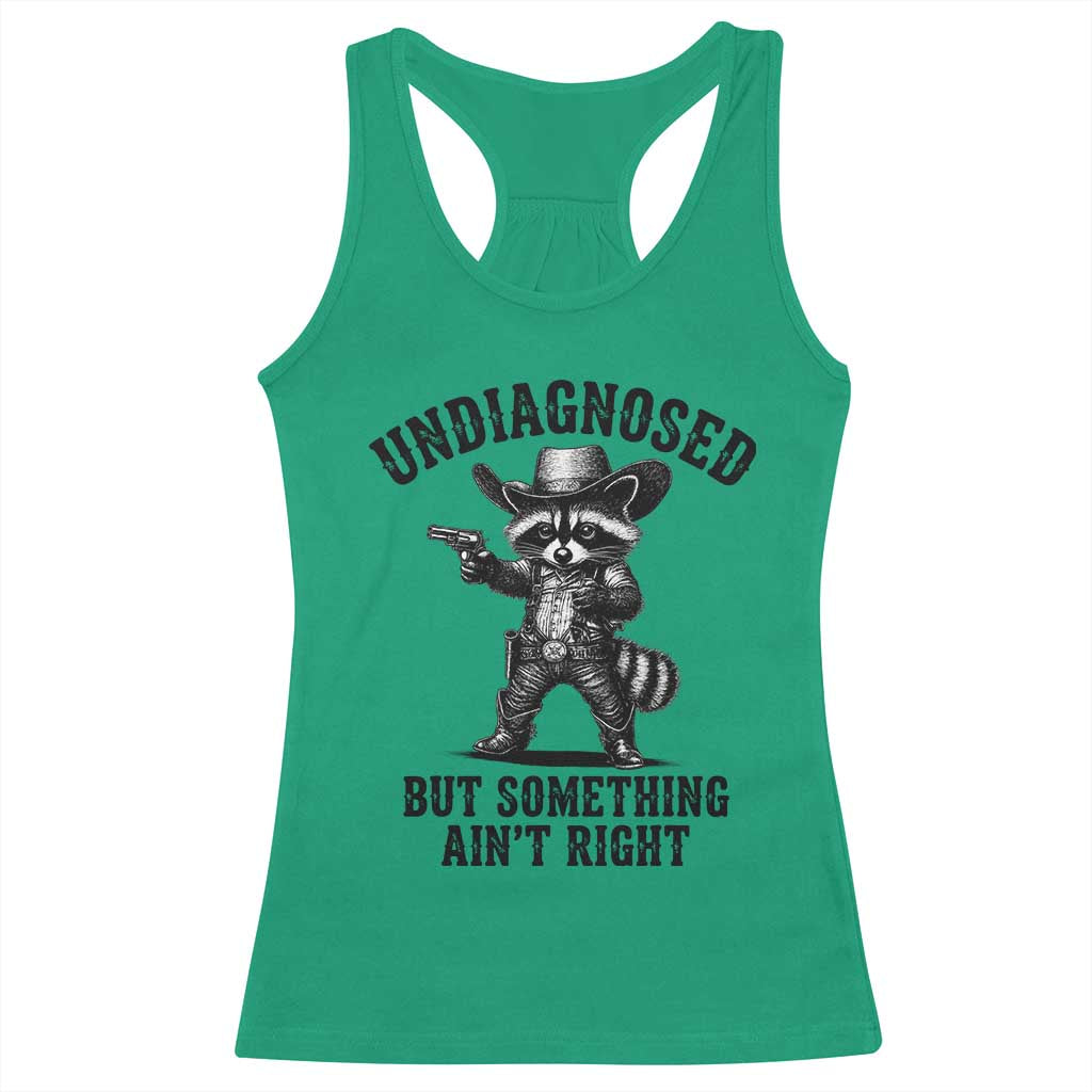 Undiagnosed But Something Ain't Right Racerback Tank Top Funny Raccoon Cowboy