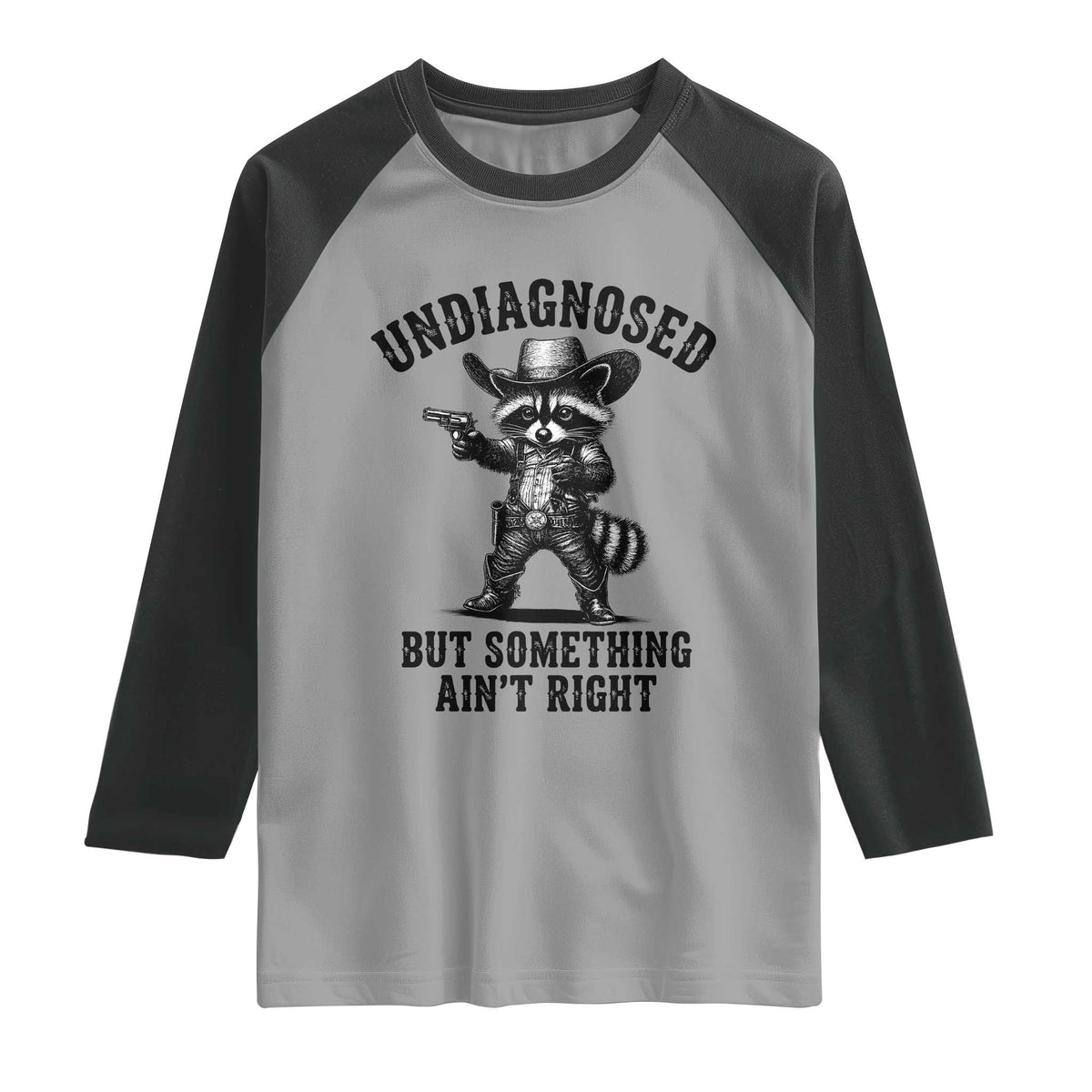 Undiagnosed But Something Ain't Right Raglan Shirt Funny Raccoon Cowboy