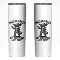 Undiagnosed But Something Ain't Right Skinny Tumbler Funny Raccoon Cowboy
