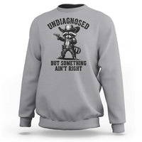 Undiagnosed But Something Ain't Right Sweatshirt Funny Raccoon Cowboy