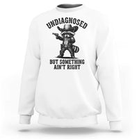 Undiagnosed But Something Ain't Right Sweatshirt Funny Raccoon Cowboy