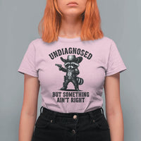 Undiagnosed But Something Ain't Right T Shirt For Women Funny Raccoon Cowboy