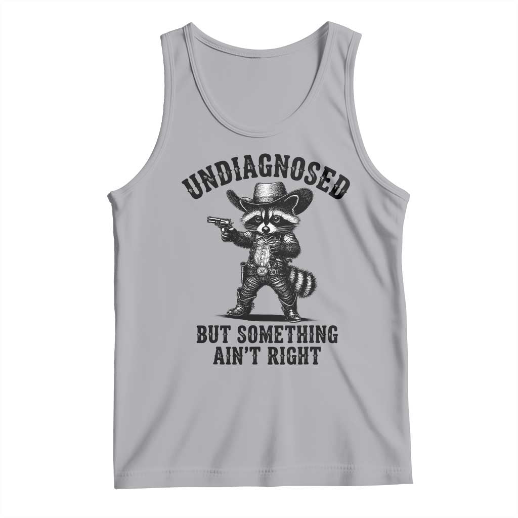 Undiagnosed But Something Ain't Right Tank Top Funny Raccoon Cowboy