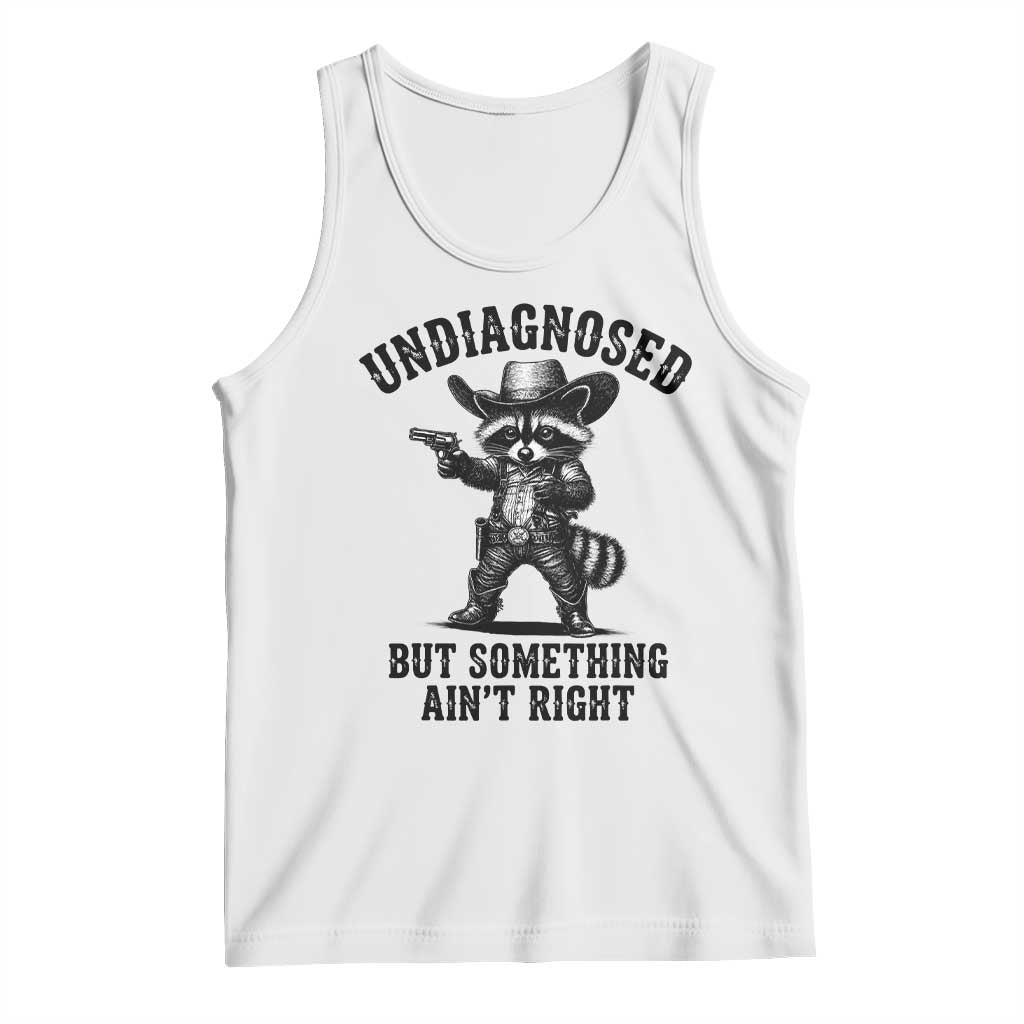 Undiagnosed But Something Ain't Right Tank Top Funny Raccoon Cowboy