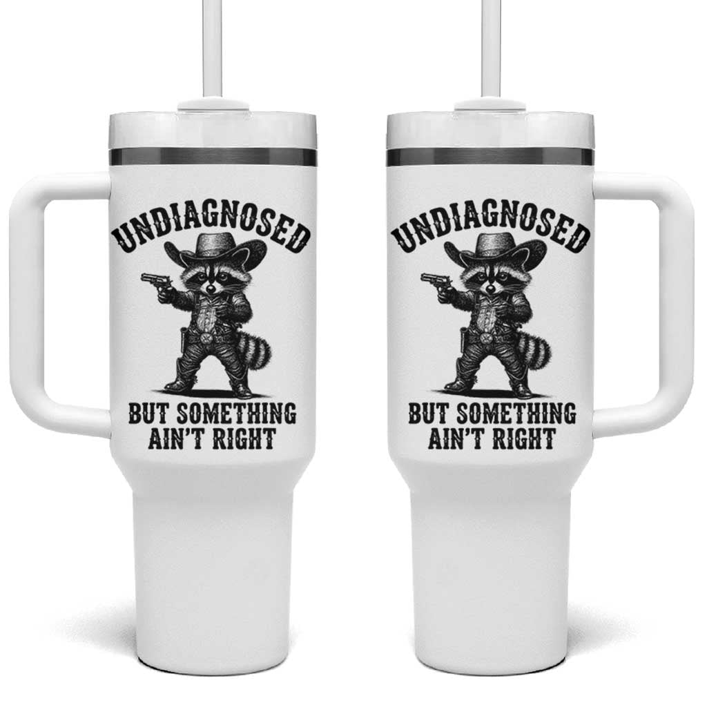 Undiagnosed But Something Ain't Right Tumbler With Handle Funny Raccoon Cowboy