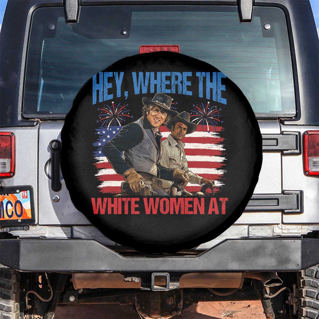 Hey Where The White Women At 4th of July Meme 70s Movie Spare Tire Cover