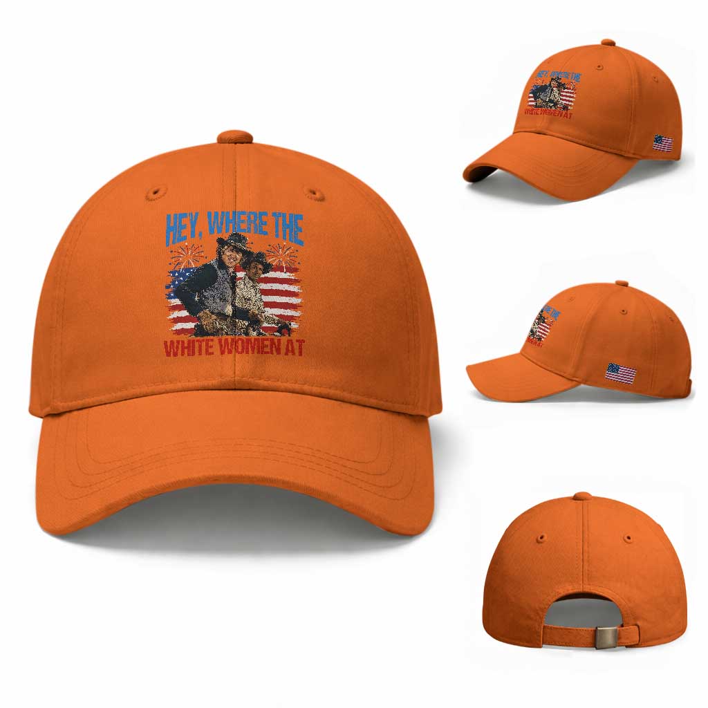 Hey Where The White Women At 4th of July Meme 70s Movie Baseball Cap