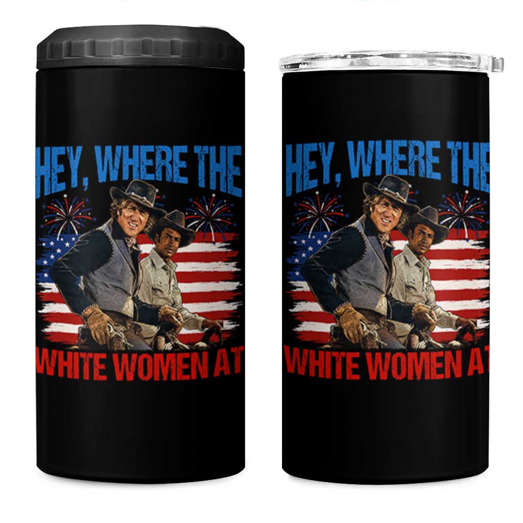 Hey Where The White Women At 4th of July Meme 70s Movie 4 in 1 Can Cooler Tumbler