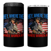 Hey Where The White Women At 4th of July Meme 70s Movie 4 in 1 Can Cooler Tumbler