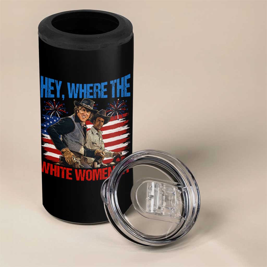 Hey Where The White Women At 4th of July Meme 70s Movie 4 in 1 Can Cooler Tumbler