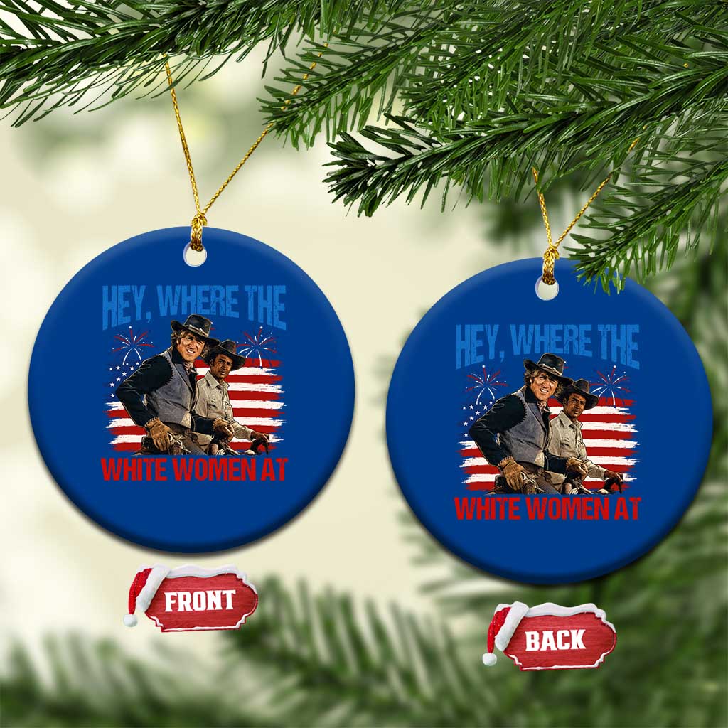 Hey Where The White Women At 4th of July Meme 70s Movie Ceramic Ornament