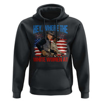 Hey Where The White Women At 4th of July Meme 70s Movie Hoodie